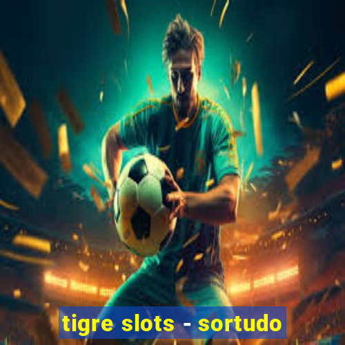 tigre slots - sortudo