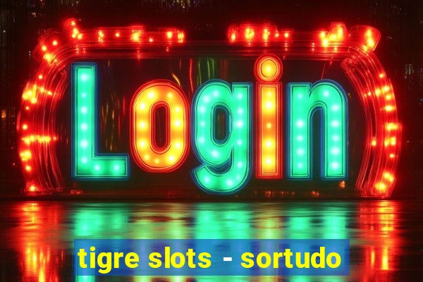 tigre slots - sortudo