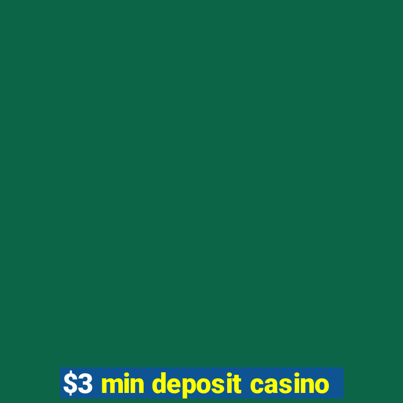 $3 min deposit casino