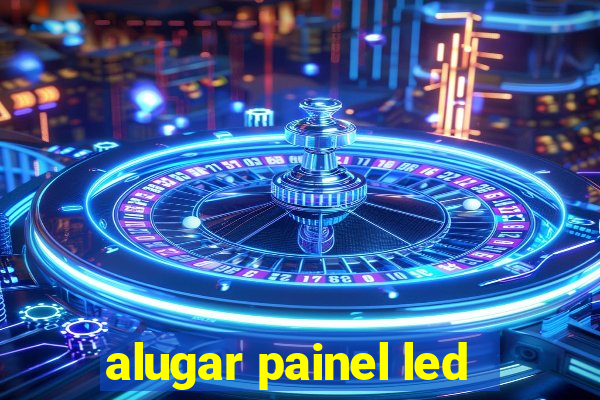 alugar painel led