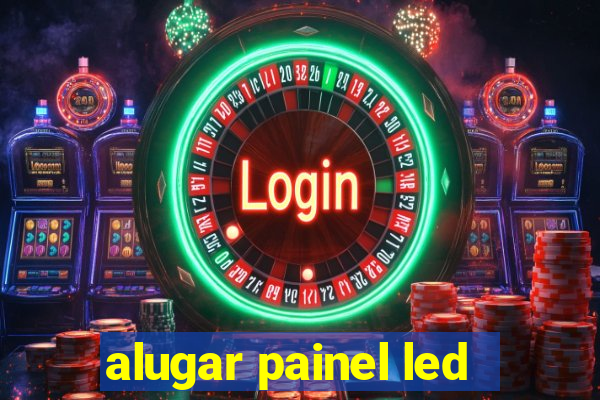 alugar painel led