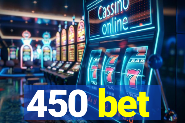 450 bet