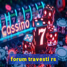 forum travesti rs