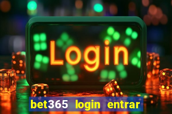 bet365 login entrar agora direto