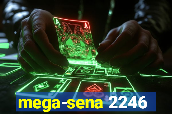 mega-sena 2246