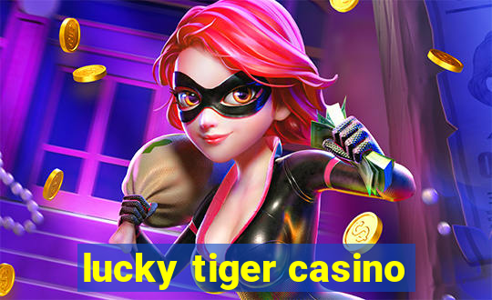 lucky tiger casino