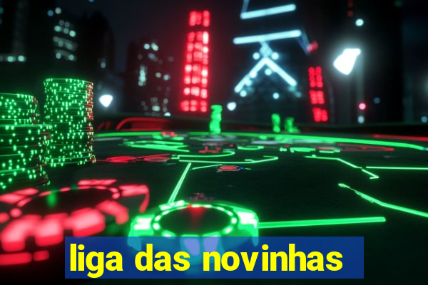 liga das novinhas