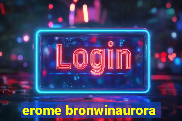 erome bronwinaurora