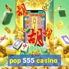 pop 555 casino