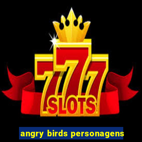 angry birds personagens