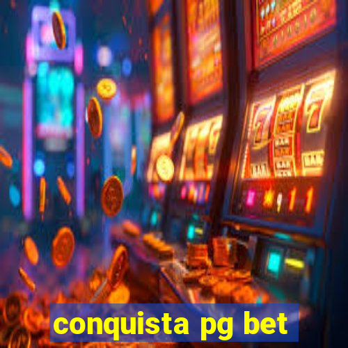 conquista pg bet