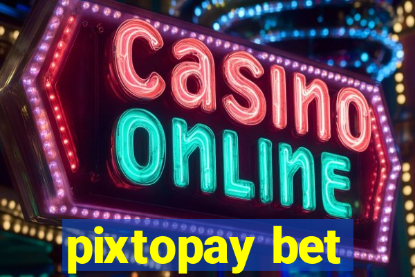 pixtopay bet