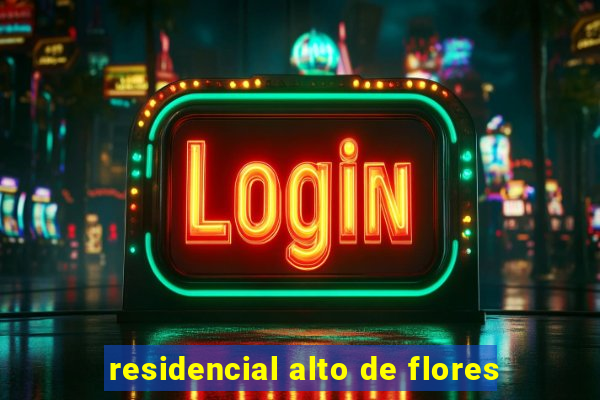 residencial alto de flores