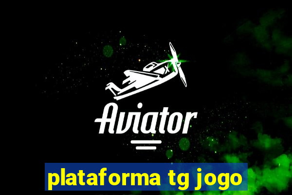 plataforma tg jogo