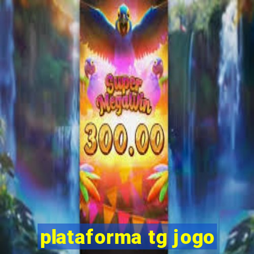 plataforma tg jogo