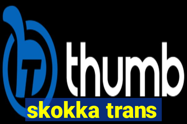 skokka trans