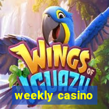 weekly casino