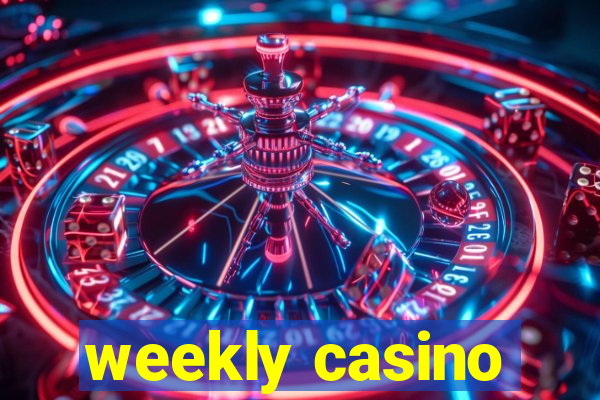 weekly casino