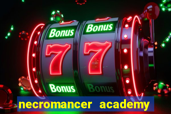 necromancer academy and the genius summoner 99