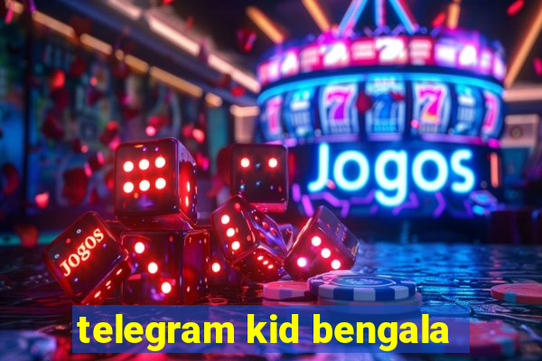 telegram kid bengala