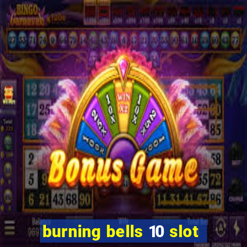 burning bells 10 slot