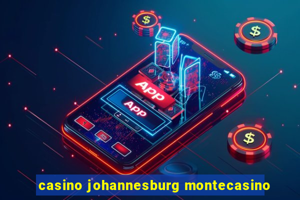 casino johannesburg montecasino