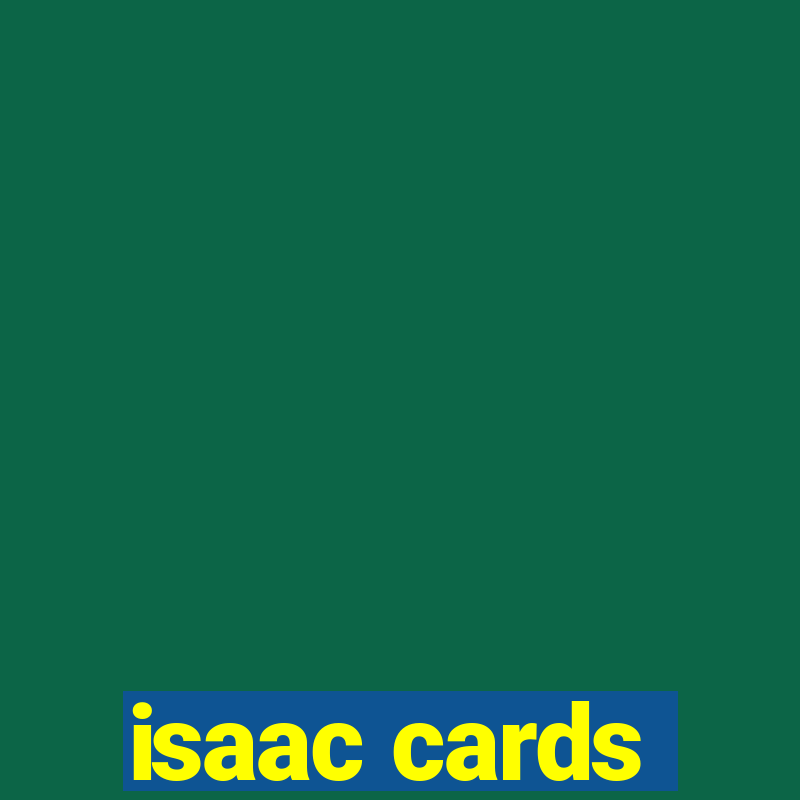 isaac cards