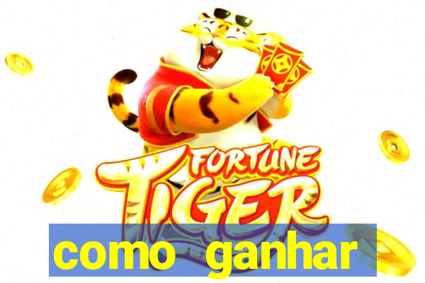 como ganhar dinheiro jogo do tigrinho