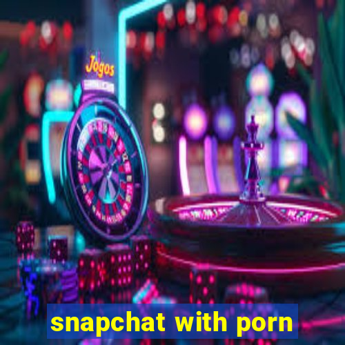 snapchat with porn