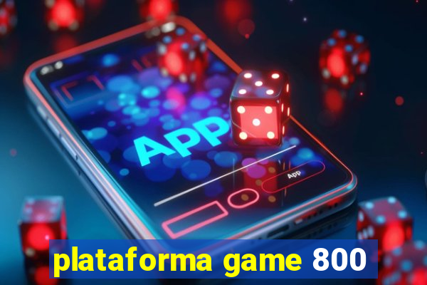 plataforma game 800