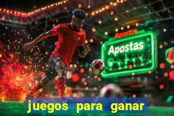 juegos para ganar dinero de verdad gratis