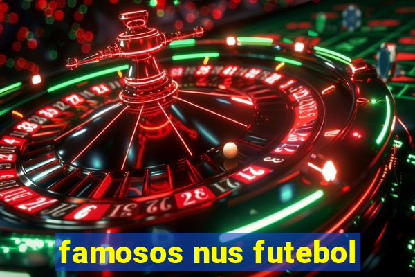 famosos nus futebol