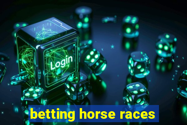 betting horse races