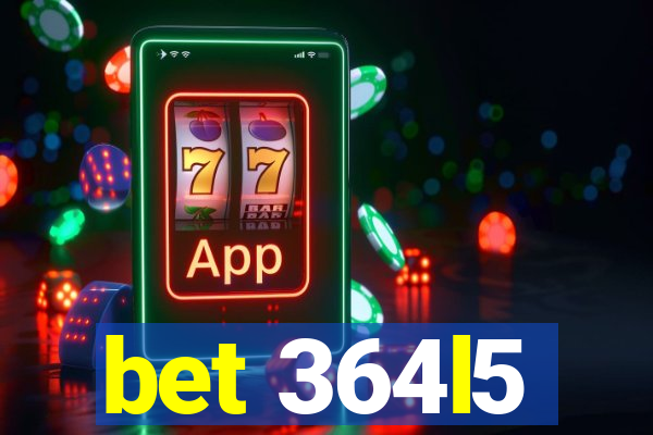 bet 364l5