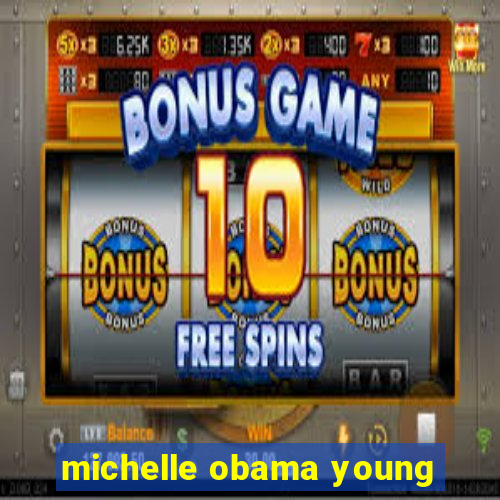 michelle obama young