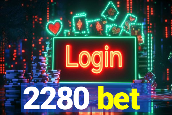 2280 bet