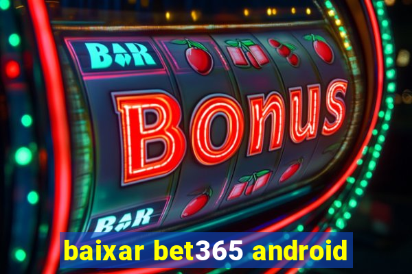 baixar bet365 android