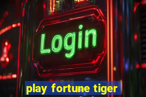 play fortune tiger