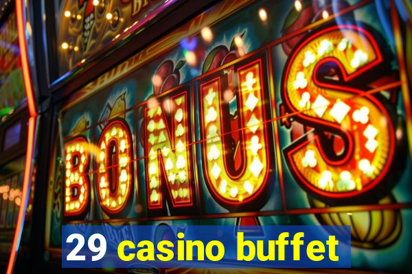 29 casino buffet