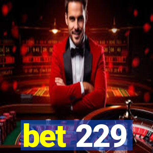 bet 229