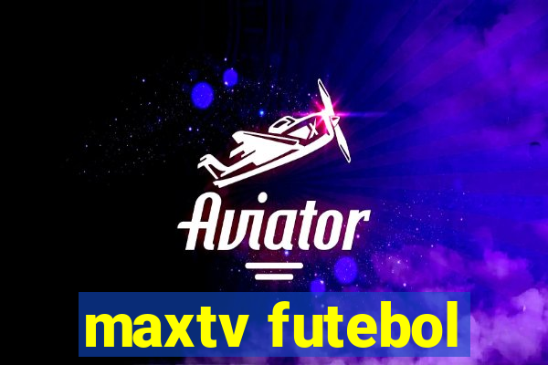 maxtv futebol