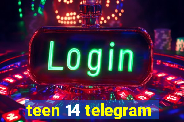 teen 14 telegram