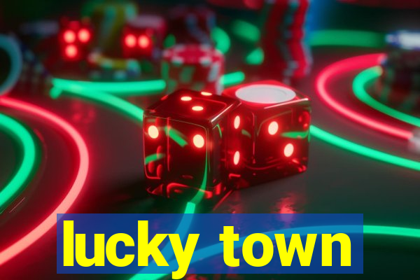 lucky town