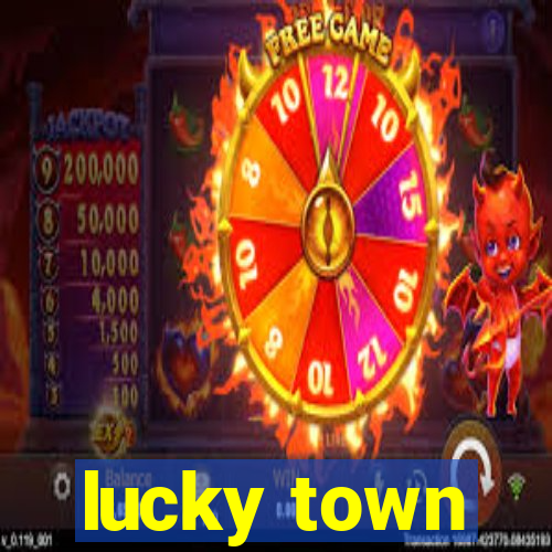 lucky town