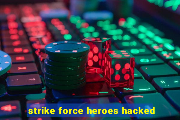 strike force heroes hacked