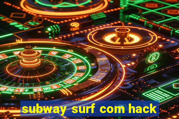 subway surf com hack