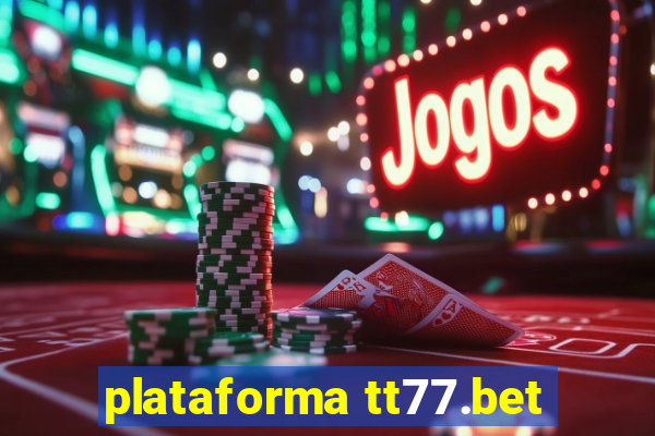 plataforma tt77.bet