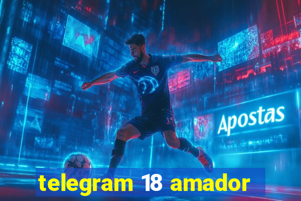 telegram 18 amador