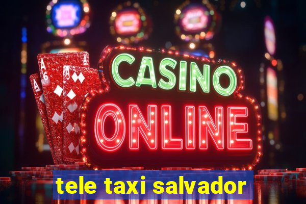 tele taxi salvador