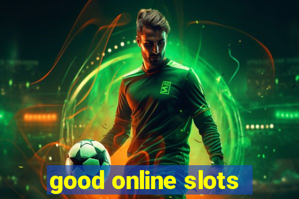 good online slots